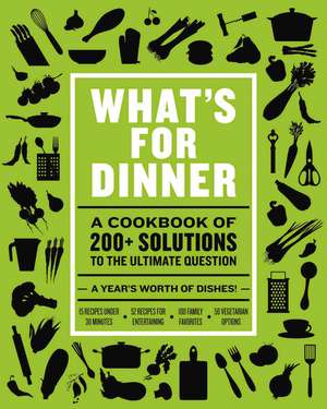 What's for Dinner: Over 200 Seasonal Recipes from Weekend Feasts to Fast Weeknight Meals de The Coastal Kitchen