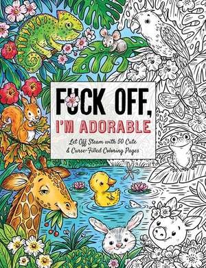 Fuck Off, I'm Adorable de Ela Jarzabek