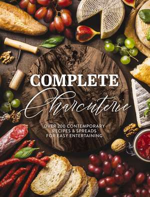 Complete Charcuterie: Over 200 Contemporary Spreads for Easy Entertaining (Charcuterie, Serving Boards, Platters, Entertaining) de The Coastal Kitchen