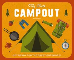 My First Campout: Get Ready for the Great Outdoors with this Interactive Board Book! de Editors of Applesauce Press