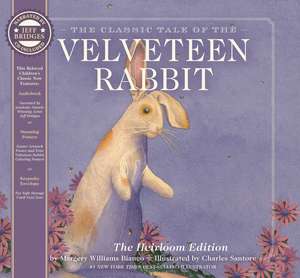 The Velveteen Rabbit Heirloom Edition: The Classic Edition Hardcover with Audio CD Narrated by an Academy Award Winning actor de Margery Williams