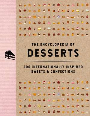 The Encyclopedia of Desserts: 400 Internationally Inspired Sweets and Confections de The Coastal Kitchen