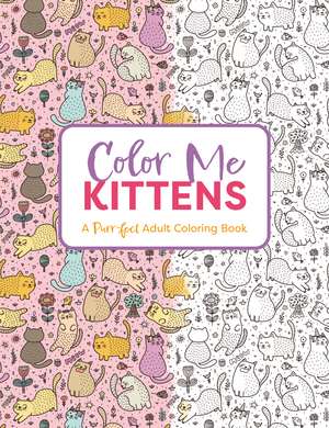 Color Me Kittens: A Purr-fect Adult Coloring Book de Cider Mill Press