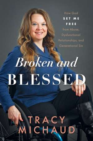 Broken and Blessed de Tracy Michaud