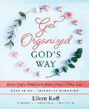 Get Organized God's Way de Eileen Koff