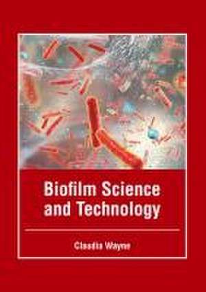 Biofilm Science and Technology de Claudia Wayne