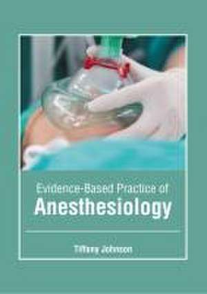 Evidence-Based Practice of Anesthesiology de Tiffany Johnson