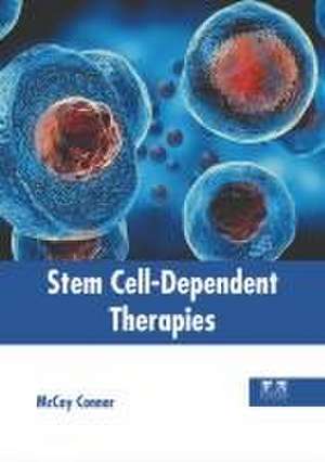 Stem Cell-Dependent Therapies de McCoy Connor