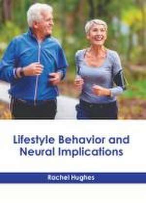 Lifestyle Behavior and Neural Implications de Rachel Hughes