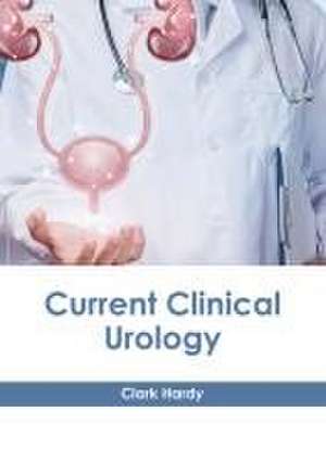 Current Clinical Urology de Clark Hardy