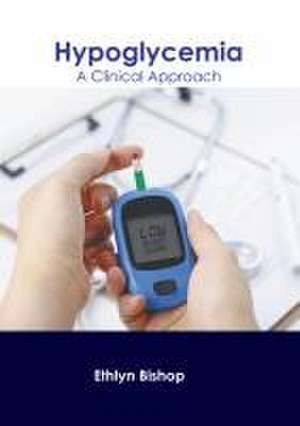 Hypoglycemia: A Clinical Approach de Ethlyn Bishop