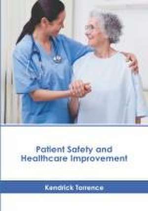 Patient Safety and Healthcare Improvement de Kendrick Torrence