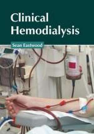 Clinical Hemodialysis de Sean Eastwood