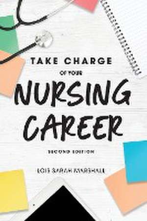 Take Charge of Your Nursing Career de Lois Marshall