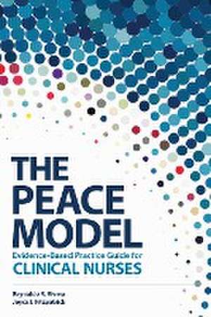 The PEACE Model Evidence-Based Practice Guide for Clinical Nurses de Reynaldo R. Rivera