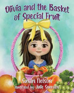 Olivia and the Basket of Special Fruit de Susan Nelson