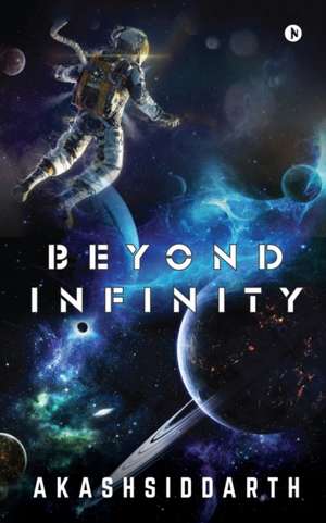 Beyond Infinity de Akashsiddarth