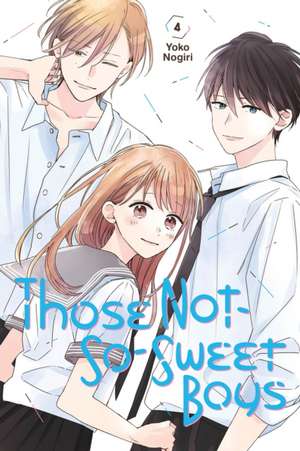 Those Not-So-Sweet Boys 4 de Yoko Nogiri