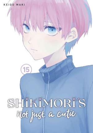 Shikimori's Not Just a Cutie 15 de Keigo Maki