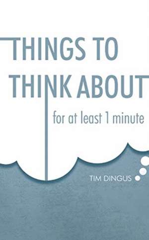 Things To Think About de Tim Dingus