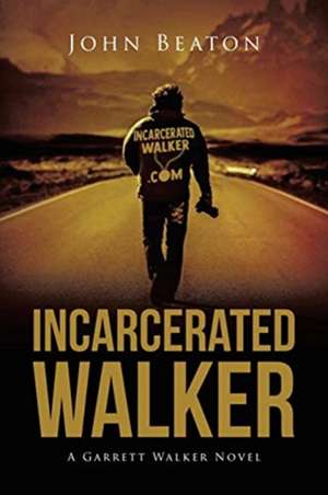 Incarcerated Walker de John Beaton