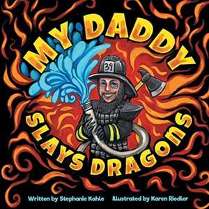 My Daddy Slays Dragons de Stephanie Kahle