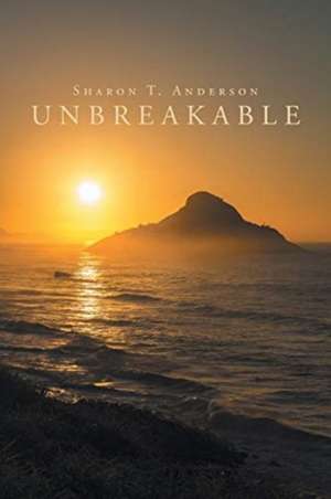 Unbreakable de Sharon T. Anderson