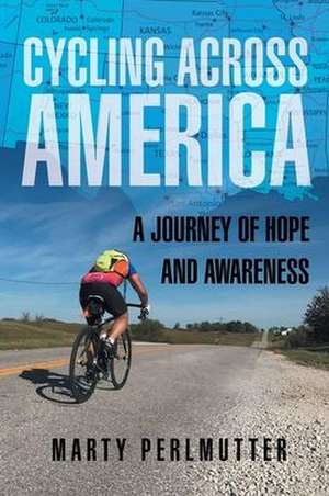 Cycling Across America: A Journey of Hope and Awareness de Marty Perlmutter