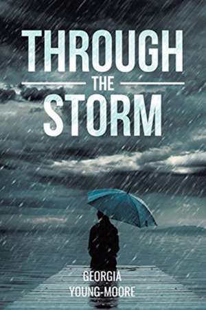 THROUGH THE STORM de Georgia Young-Moore