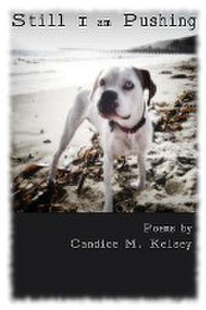 Still I am Pushing de Candice M. Kelsey