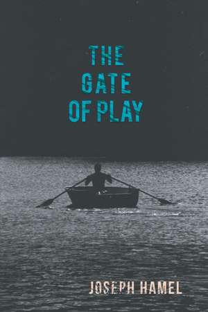 THE GATE OF PLAY de Joseph Hamel