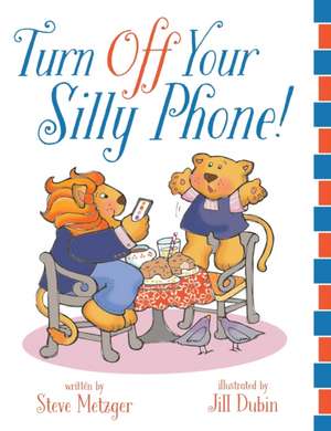 Turn Off Your Silly Phone! de Steve Metzger