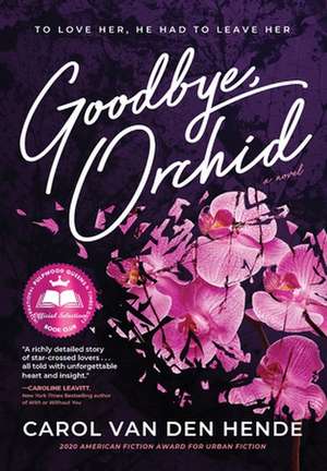 Goodbye, Orchid de Carol van den Hende