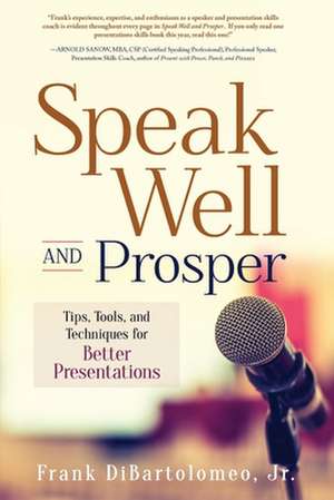 Speak Well and Prosper de Frank Dibartolomeo