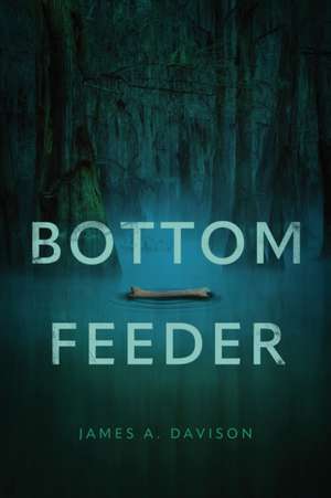 Bottom Feeder de James A Davison