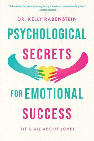 Psychological Secrets for Emotional Success de Kelly Rabenstein