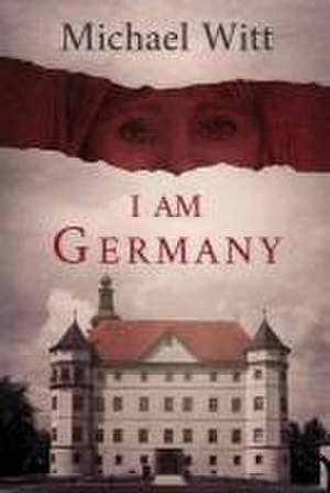 I Am Germany de Michael Witt