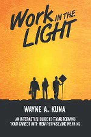 Work in the Light de Wayne A. Kuna