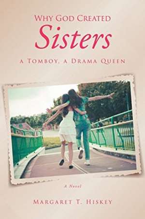 Why God Created Sisters de Margaret T. Hiskey