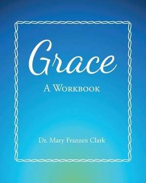 Grace de Mary Franzen Clark