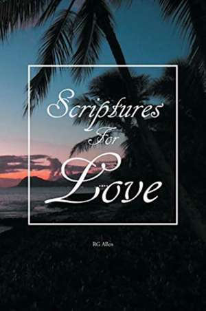 Scriptures For Love de Rg Allen