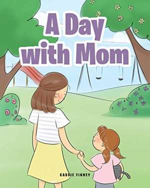 A Day with Mom de Cassie Finney