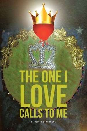 The One I Love Calls to Me de B. Olivia Strothers