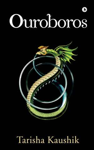 Ouroboros de Tarisha Kaushik