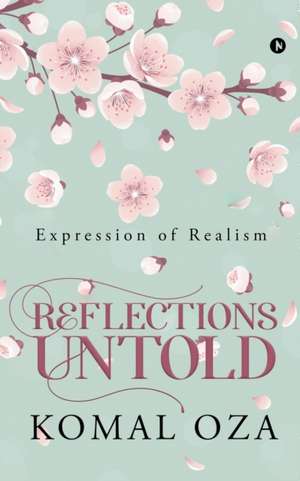 Reflections Untold de Komal Oza