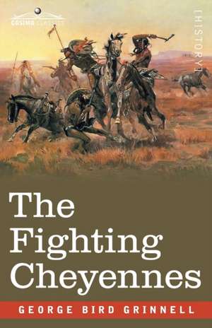 The Fighting Cheyennes de George Bird Grinnell