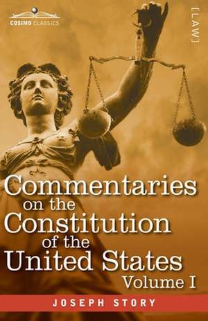 Commentaries on the Constitution of the United States Vol. I (in three volumes) de Joseph Story