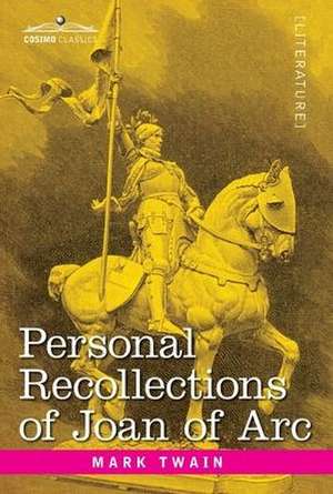 Personal Recollections of Joan of Arc de Mark Twain