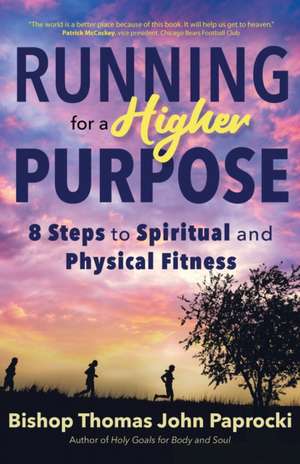 Running for a Higher Purpose de Thomas John Paprocki