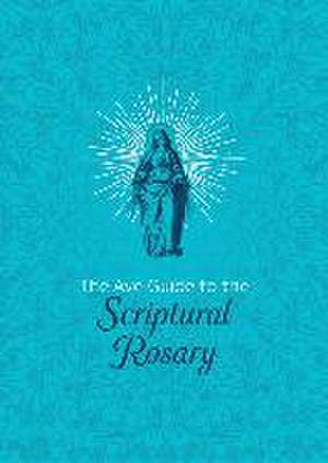 The Ave Guide to the Scriptural Rosary de Ave Maria Press